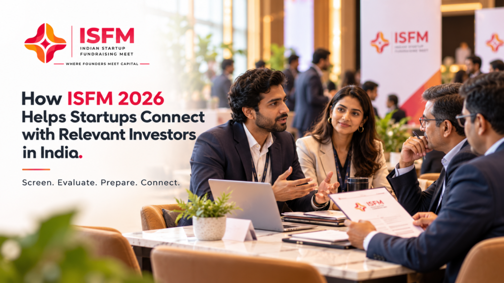 ISFM 2026 connecting evaluated Indian startups with relevant investors through screening, expert evaluation and fundraising readiness