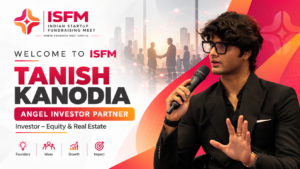 Tanish Kanodia, Angel Investor Partner with Indian Startup Fundraising Meet